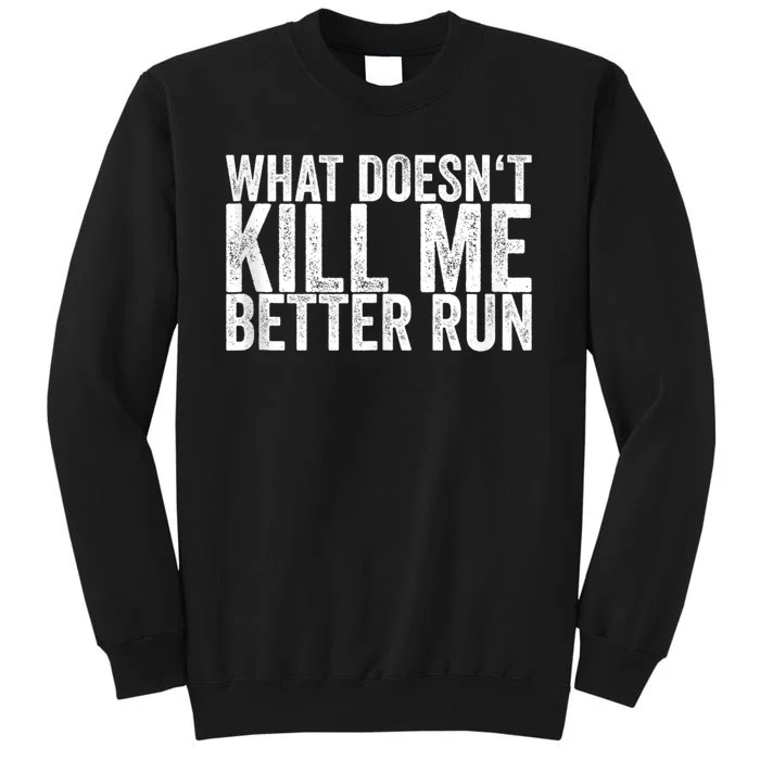 What Doesnt Kill Me Tall Sweatshirt