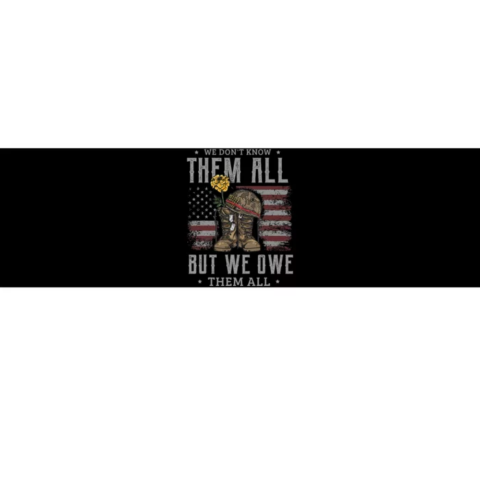 We DonT Know Them All But We Owe Them All Memorial Day Bumper Sticker