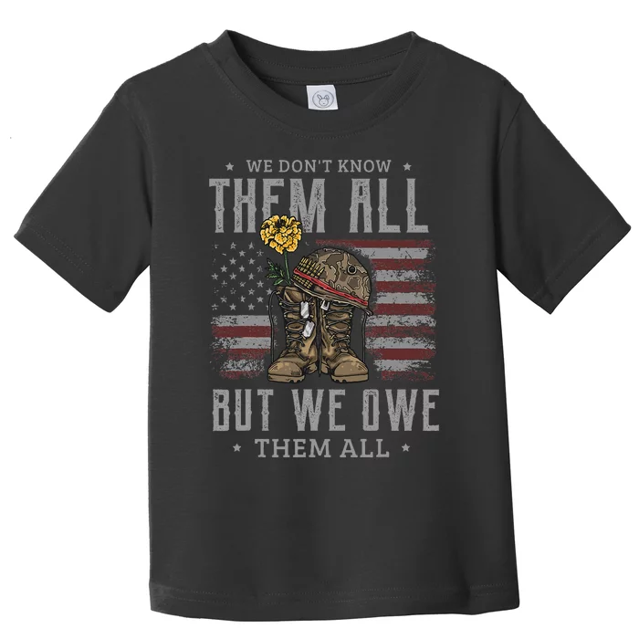 We DonT Know Them All But We Owe Them All Memorial Day Toddler T-Shirt