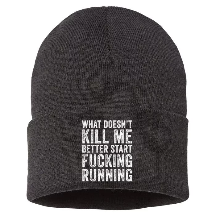 What Doesn't Kill Me Better Start Fucking Running Funny Sustainable Knit Beanie