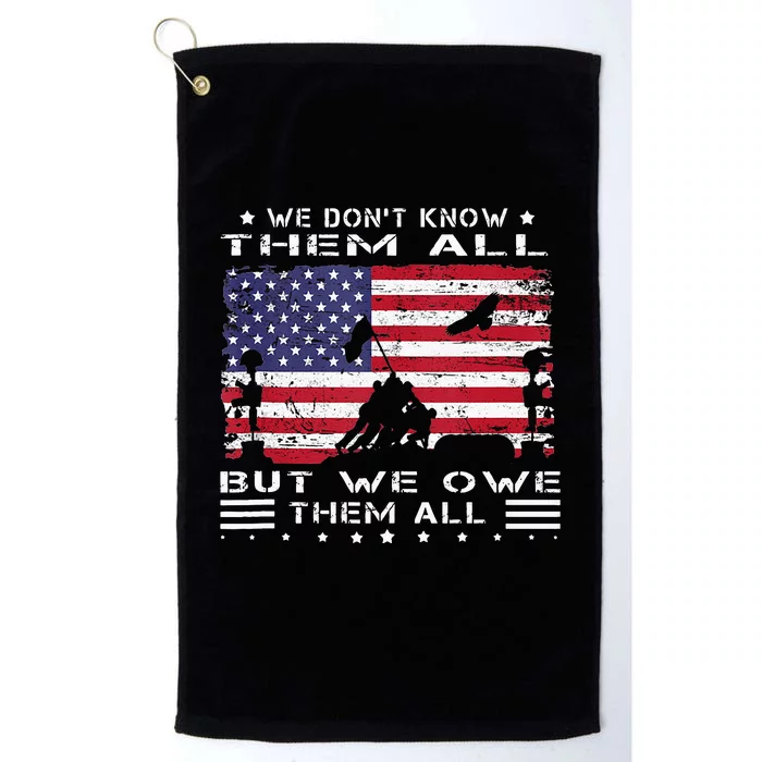 We Dont Know Them All But We Owe Them All Veterans Day Flag Platinum Collection Golf Towel