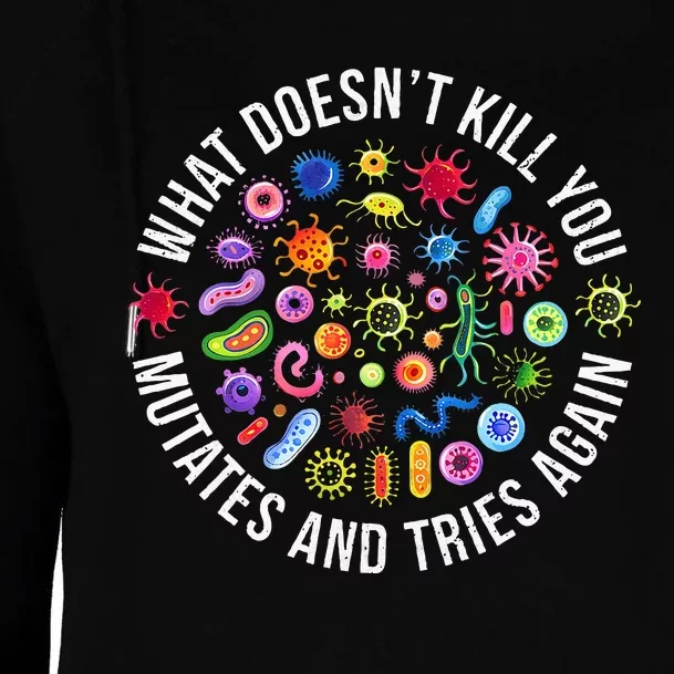 What DoesnT Kill You Mutates And Tries Again Science Womens Funnel Neck Pullover Hood