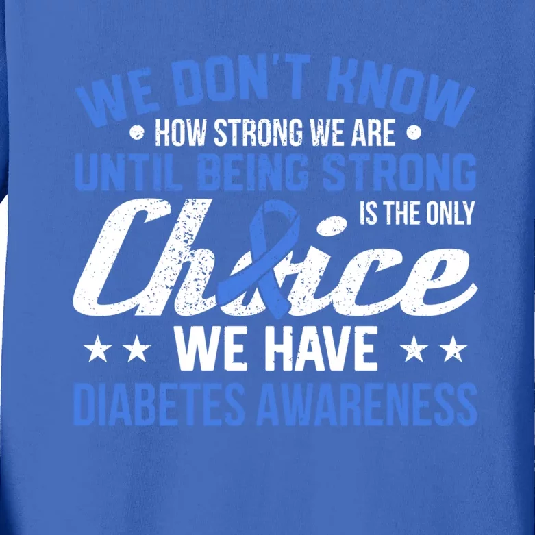 We Don't Know How Strong We Are Diabetes Awareness Funny Gift Kids Long Sleeve Shirt