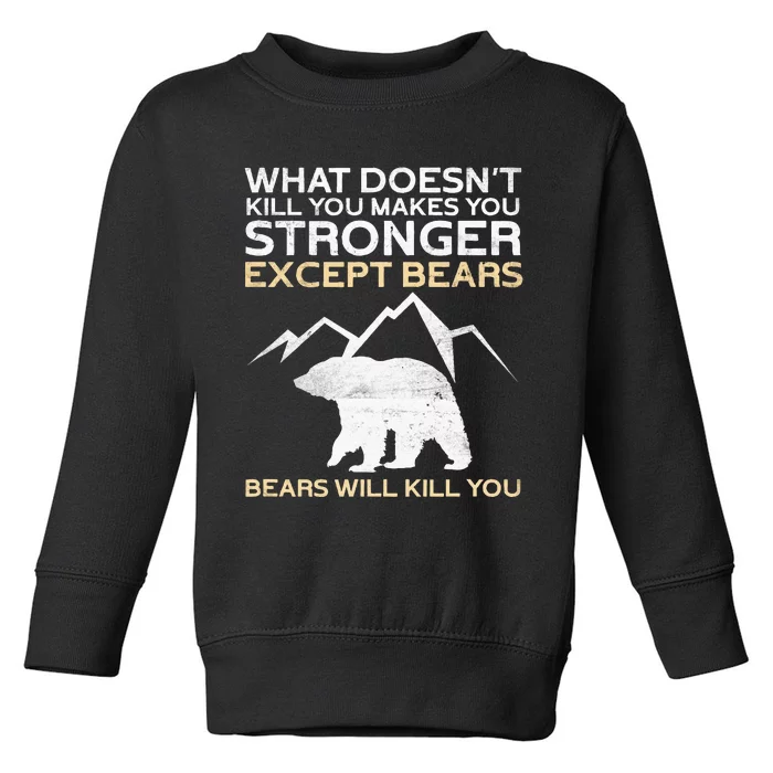 What DoesnT Kill You Makes You Stronger Mountain Hiking Toddler Sweatshirt