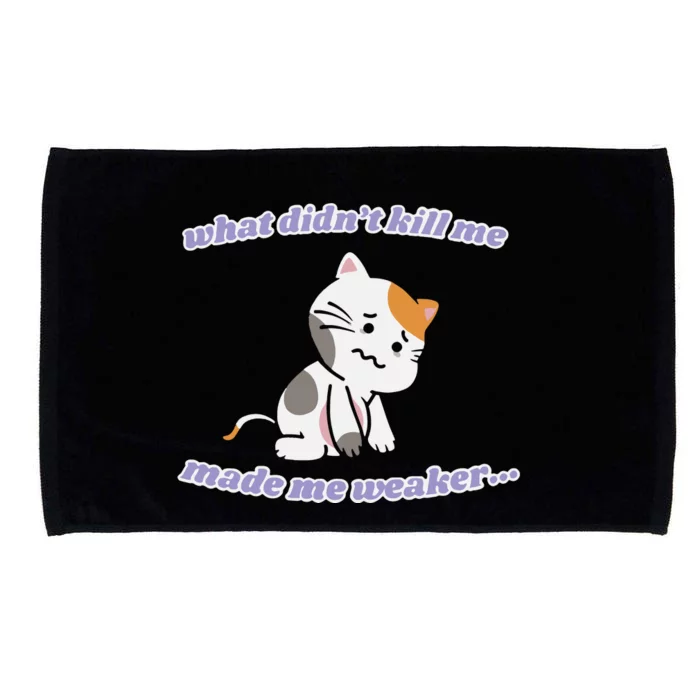 What Didnt Kill Me Made Me Weaker Microfiber Hand Towel