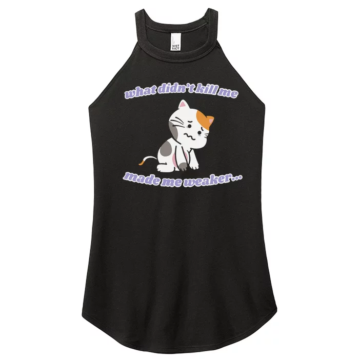 What Didnt Kill Me Made Me Weaker Women’s Perfect Tri Rocker Tank