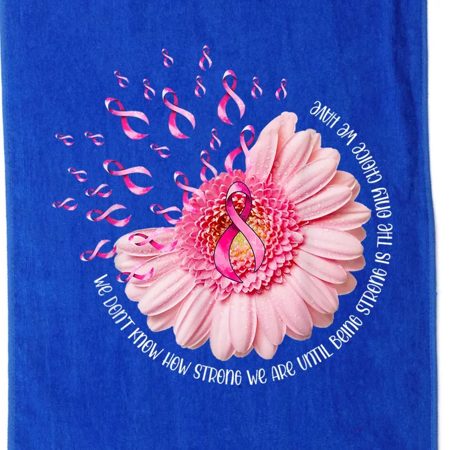 We Dont Know How Strong We Are Breast Cancer Daisy Ribbon Cute Gift Platinum Collection Golf Towel