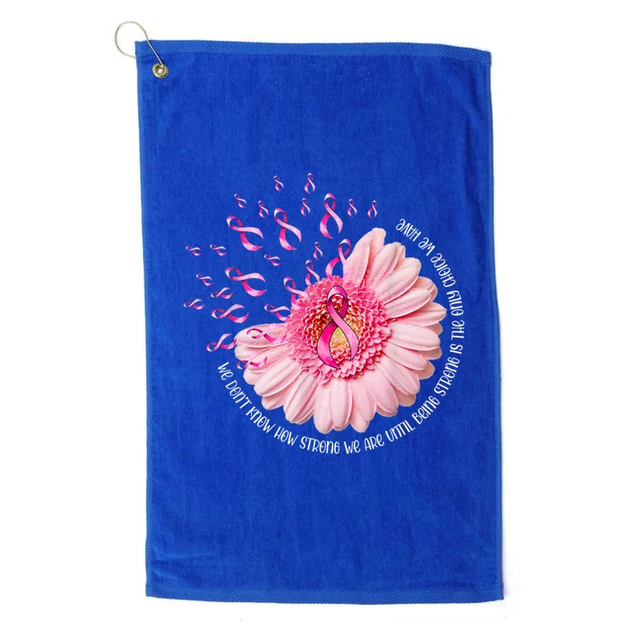 We Dont Know How Strong We Are Breast Cancer Daisy Ribbon Cute Gift Platinum Collection Golf Towel