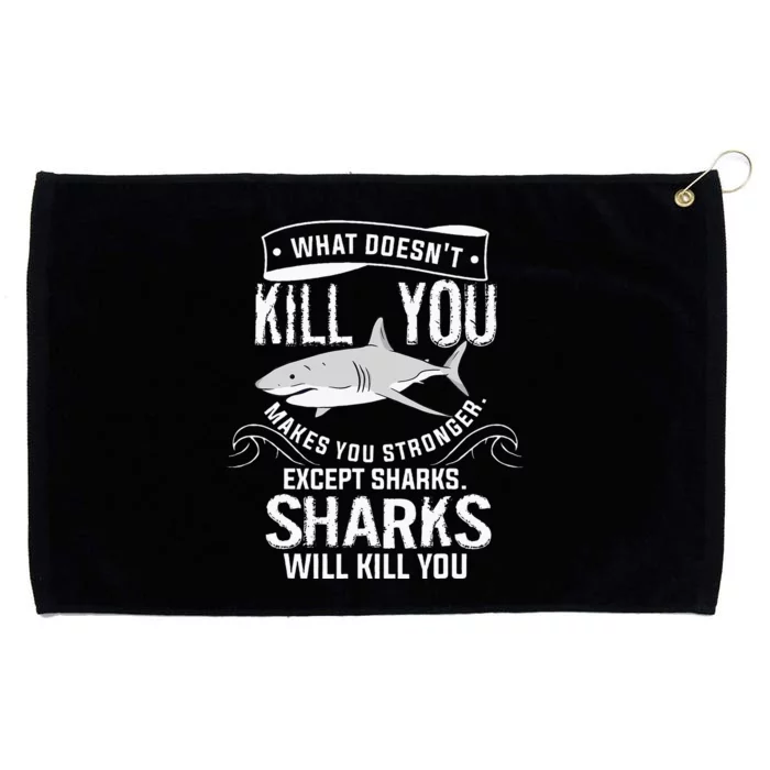 What Doesnt Kill You Makes You Stronger Except Sharks Grommeted Golf Towel