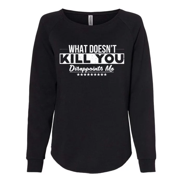 What DoesnT Kill You Disappoints Me Funny Womens California Wash Sweatshirt