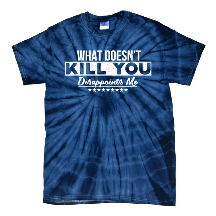 What DoesnT Kill You Disappoints Me Funny Tie-Dye T-Shirt