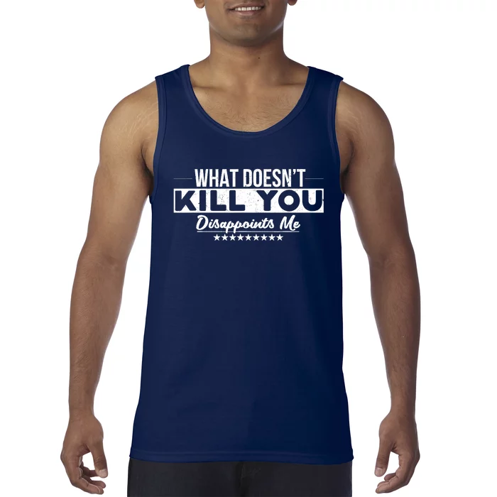 What DoesnT Kill You Disappoints Me Funny Tank Top