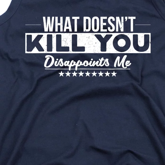 What DoesnT Kill You Disappoints Me Funny Tank Top