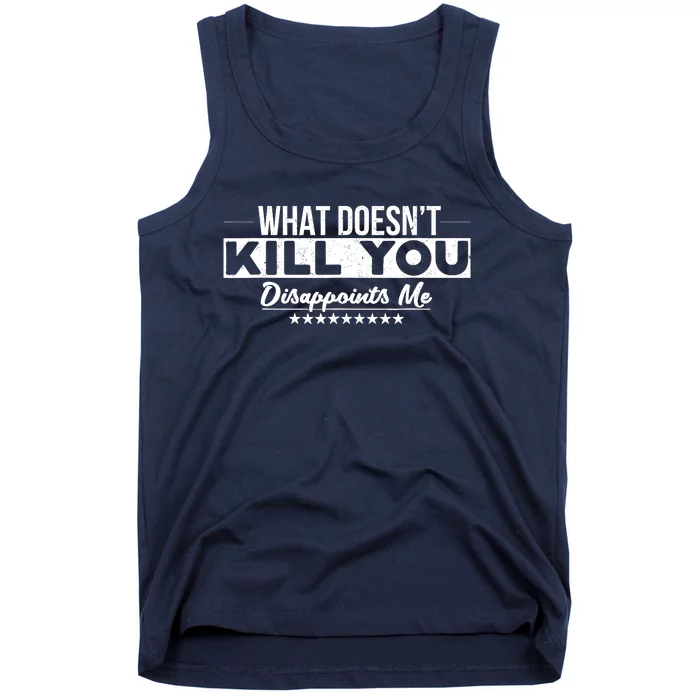 What DoesnT Kill You Disappoints Me Funny Tank Top