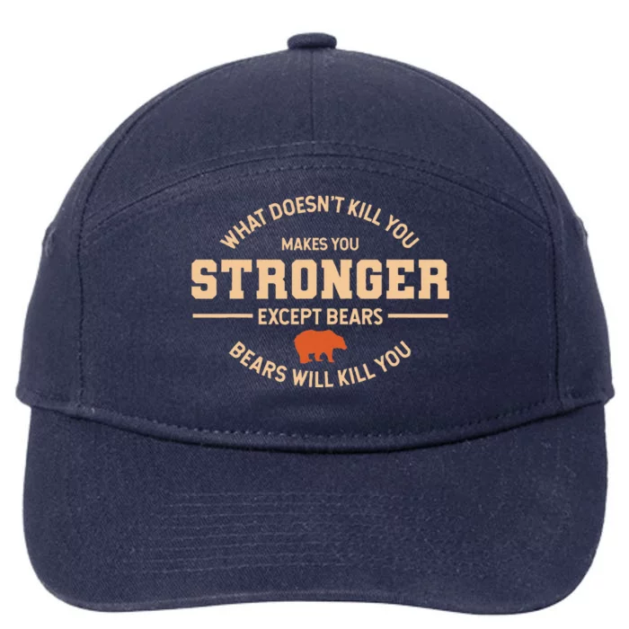 What Doesnt Kill You Makes You Stronger Except Bears 7-Panel Snapback Hat