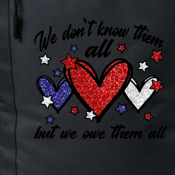 We Dont Know Them All But We Owe Them All Patriotic Great Gift Daily Commute Backpack