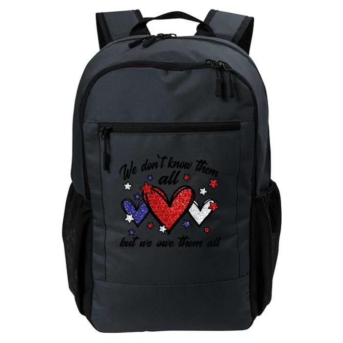 We Dont Know Them All But We Owe Them All Patriotic Great Gift Daily Commute Backpack