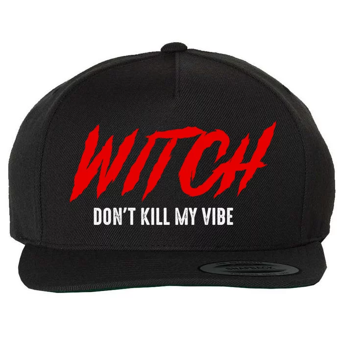 Witch Dont Kill My Vibe Awesome Halloween Gift Wool Snapback Cap