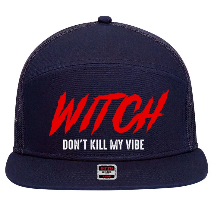 Witch Dont Kill My Vibe Awesome Halloween Gift 7 Panel Mesh Trucker Snapback Hat