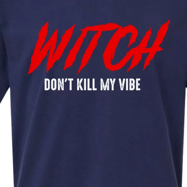 Witch Dont Kill My Vibe Awesome Halloween Gift Sueded Cloud Jersey T-Shirt