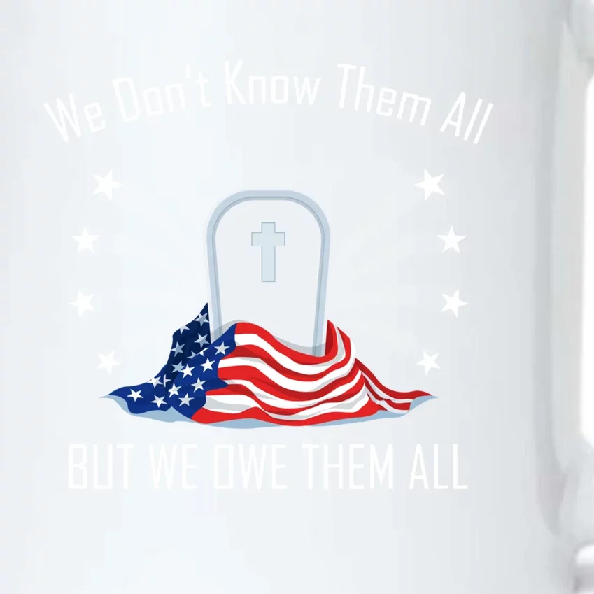 We Dont Know Them All But Owe Them Patriot Soldiers Veteran Gift Black Color Changing Mug