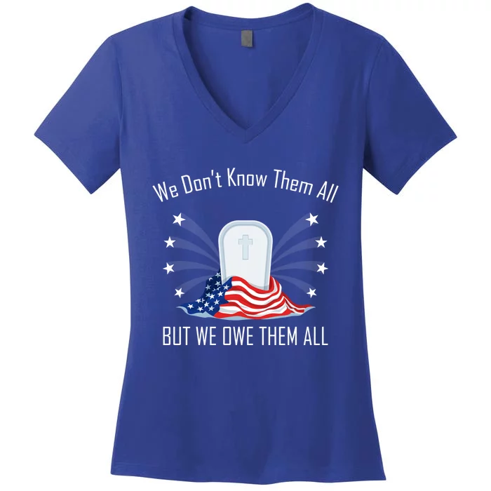 We Dont Know Them All But Owe Them Patriot Soldiers Veteran Gift Women's V-Neck T-Shirt