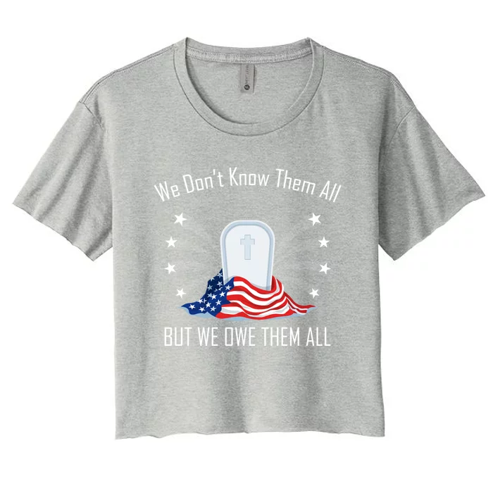 We Dont Know Them All But Owe Them Patriot Soldiers Veteran Gift Women's Crop Top Tee