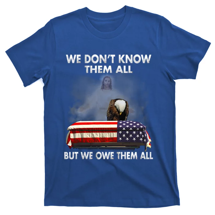 We Dont Know Them All But We Owe Them All Eagle Jesus Gift T-Shirt