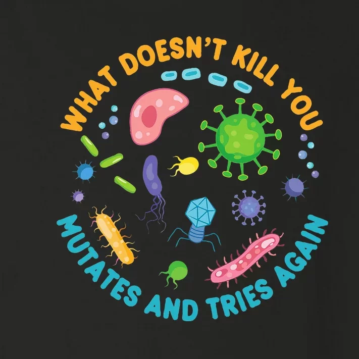 What DoesnT Kill You Mutates And Tries Again Funny Biology Toddler Long Sleeve Shirt