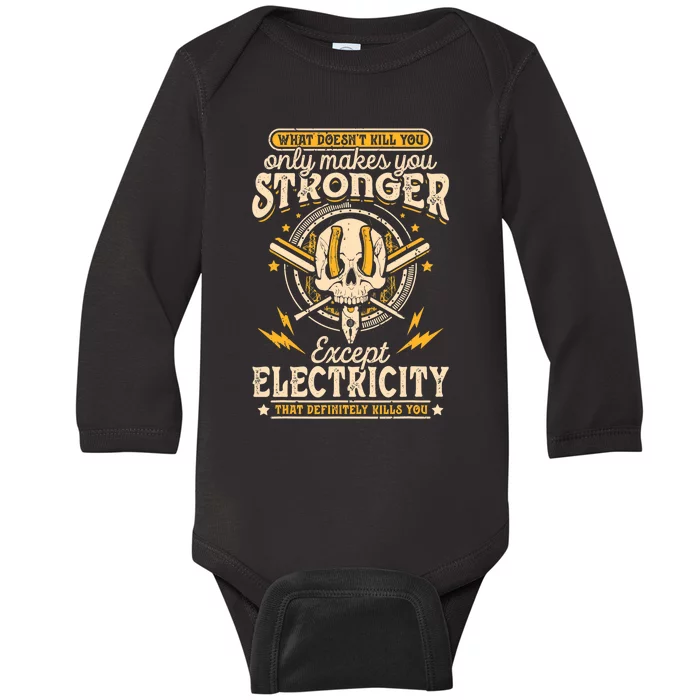 What Doesn't Kill You Only Makes You Stronger Electrician Baby Long Sleeve Bodysuit