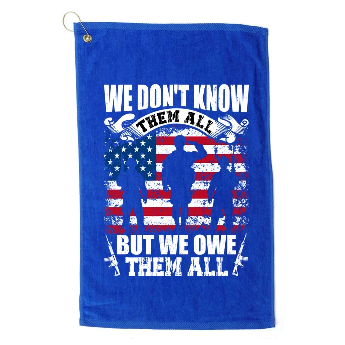 We Dont Know Them All But We Owe Them All 4th Of July Cute Gift Platinum Collection Golf Towel