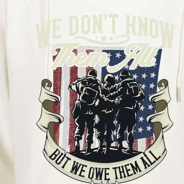 We Dont Know Them All But We Owe Them Proud Veteran Soldier Meaningful Gift Womens Funnel Neck Pullover Hood