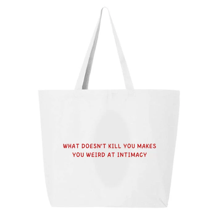 What Doesnt Kill You Makes You Weird At Intimacy 25L Jumbo Tote