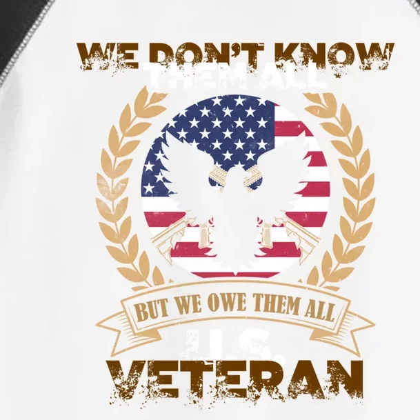 We Dont Know Them All But We Owe Them All U S Veteran Cool Gift Toddler Fine Jersey T-Shirt