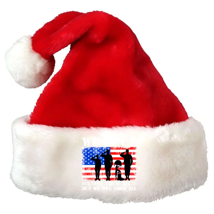 We Dont Know Them All But We Owe Them All Memorial Veterans Gift Premium Christmas Santa Hat