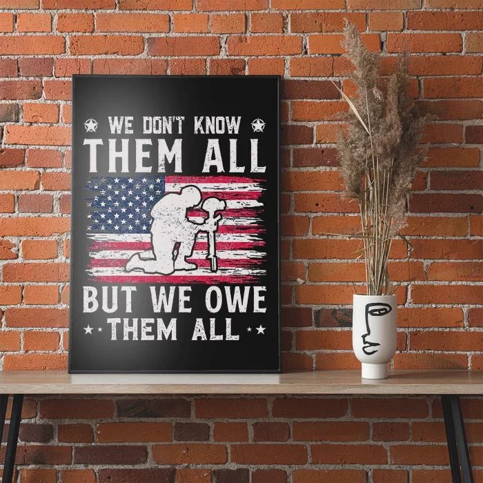 We Don't Know Them All But We Owe Them All Veterans Day Poster