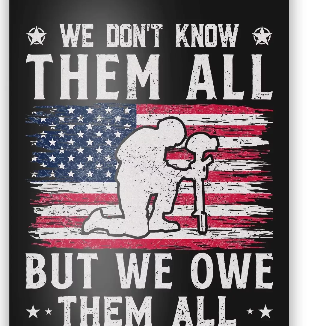 We Don't Know Them All But We Owe Them All Veterans Day Poster