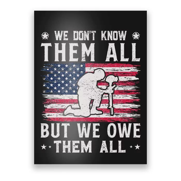 We Don't Know Them All But We Owe Them All Veterans Day Poster