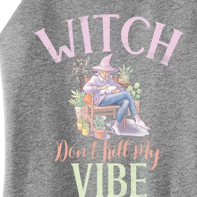 Witch Dont Kill My Vibe Funny Witch Cute Gift Women’s Perfect Tri Rocker Tank