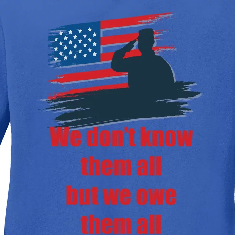 We Dont Know Them All But We Owe Them All Gift Ladies Long Sleeve Shirt