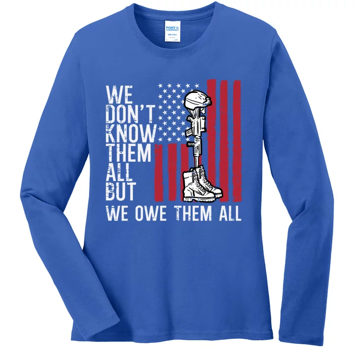 We Dont Know Them All But We Owe Them All Flag Memorial Day Funny Gift Ladies Long Sleeve Shirt