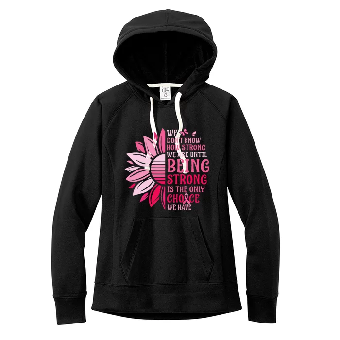 We Dont Know How Strong We Are Until Breast Cancer Women's Fleece Hoodie