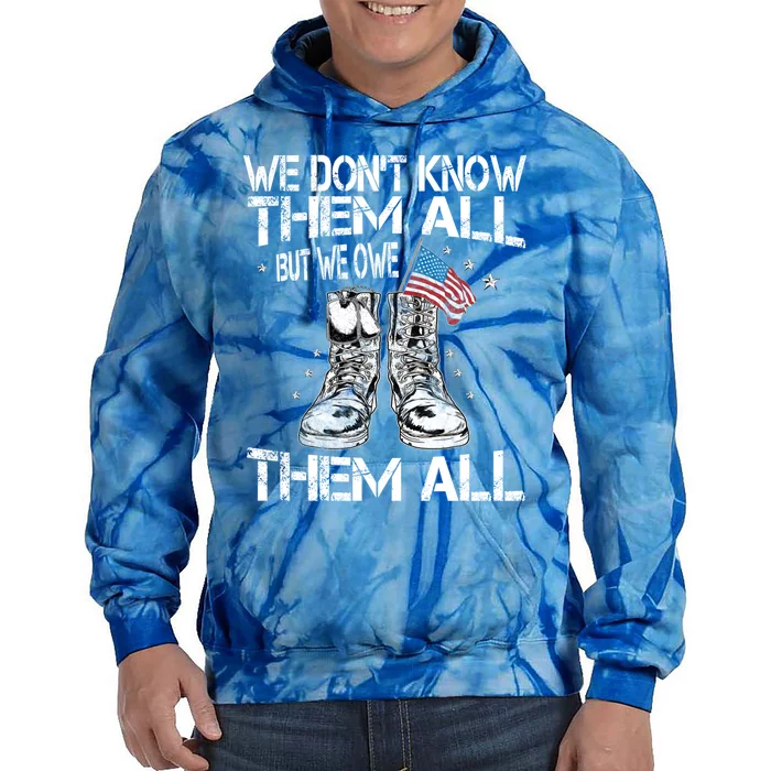 We Dont Know Them All But We Owe Them All Veteran Flag Gift Tie Dye Hoodie