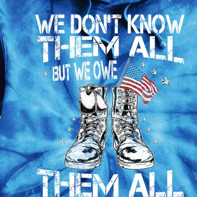 We Dont Know Them All But We Owe Them All Veteran Flag Gift Tie Dye Hoodie