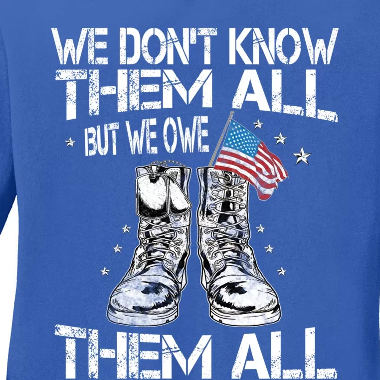 We Dont Know Them All But We Owe Them All Veteran Flag Gift Ladies Long Sleeve Shirt