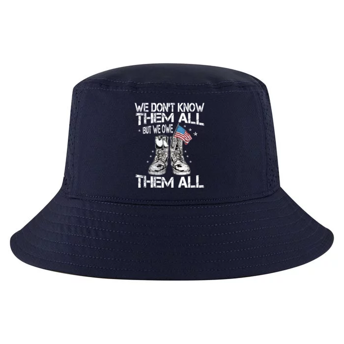 We Dont Know Them All But We Owe Them All Veteran Flag Gift Cool Comfort Performance Bucket Hat