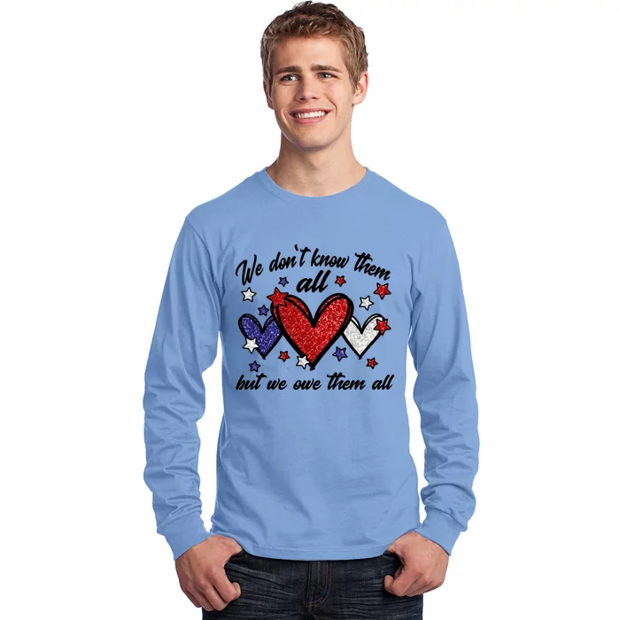 We Dont Know Them All But We Owe Them All Patriotic Gift Long Sleeve Shirt