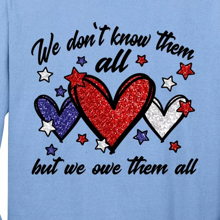 We Dont Know Them All But We Owe Them All Patriotic Gift Long Sleeve Shirt