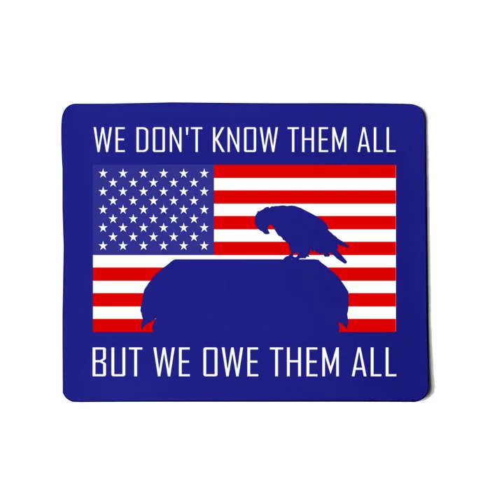 We Dont Know Them All But Owe Them Memorial Day Usa Flag Gift Mousepad