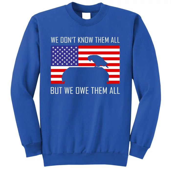 We Dont Know Them All But Owe Them Memorial Day Usa Flag Gift Tall Sweatshirt